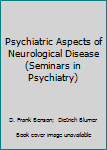 Hardcover Psychiatric Aspects of Neurological Disease (Seminars in Psychiatry) Book