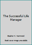 Unknown Binding The Successful Life Manager Book