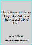 Life of Venerable Mary of Agreda, Author of The Mystical City of God