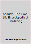 Hardcover Annuals. The Time-Life Encyclopedia of Gardening Book
