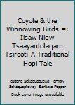 Hardcover Coyote & the Winnowing Birds =: Iisaw Niqw Tsaayantotaqam Tsiroot: A Traditional Hopi Tale Book