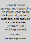 Scientific social surveys and research;: An introduction to the background, content, methods, and analysis of social studies, (Prentice-Hall sociology series)