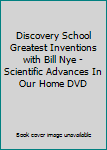 Discovery School Greatest Inventions with Bill Nye - Scientific Advances In Our Home DVD