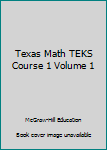 Paperback Texas Math TEKS Course 1 Volume 1 Book