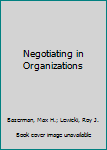 Paperback Negotiating in Organizations Book