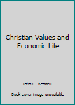 Hardcover Christian Values and Economic Life Book