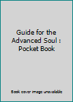 Paperback Guide for the Advanced Soul : Pocket Book