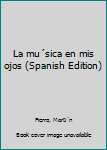 Unknown Binding La mu´sica en mis ojos (Spanish Edition) Book