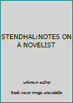 Unknown Binding STENDHAL:NOTES ON A NOVELIST Book