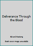 Paperback Deliverance Through the Blood Book