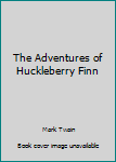 Unknown Binding The Adventures of Huckleberry Finn Book