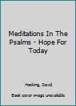 Hardcover Meditations In The Psalms - Hope For Today Book