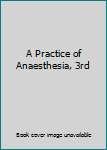 Hardcover A Practice of Anaesthesia, 3rd Book