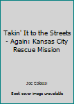 Paperback Takin' It to the Streets - Again: Kansas City Rescue Mission Book