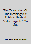 Hardcover The Translation Of The Meanings Of Sahih Al Bukhari Arabic English 9 Vol Set Book