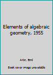 Paperback Elements of algebraic geometry, 1955 Book