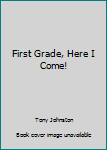 Paperback First Grade, Here I Come! Book