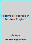 Hardcover Pilgrims's Progress in Modern English Book