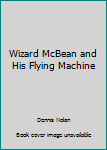 Unknown Binding Wizard McBean and His Flying Machine Book