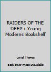 Hardcover RAIDERS OF THE DEEP : Young Moderns Bookshelf Book