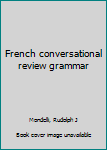 Unknown Binding French conversational review grammar Book