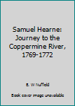 Paperback Samuel Hearne: Journey to the Coppermine River, 1769-1772 Book