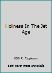 Paperback Holiness In The Jet Age Book