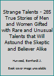 Mass Market Paperback Strange Talents - 285 True Stories of Men and Women Gifted with Rare and Unusual Talents that Will Astound the Skeptic and Believer Alike Book
