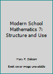 Modern School Mathematics 7: Structure and Use
