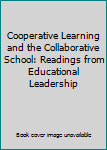 Paperback Cooperative Learning and the Collaborative School: Readings from Educational Leadership Book