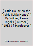 Hardcover [ Little House on the Prairie (Little House) ] By Wilder, Laura Ingalls ( Author ) [ 1953 ) [ Hardcover ] Book