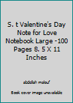 S. t Valentine's Day Note for Love Notebook Large -100 Pages 8. 5 X 11 Inches