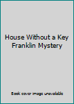 Unknown Binding House Without a Key Franklin Mystery Book
