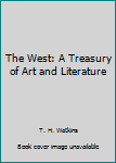 Hardcover The West: A Treasury of Art and Literature Book