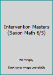 Paperback Intervention Masters (Saxon Math 6/5) Book