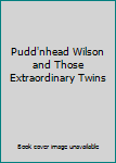 Hardcover Pudd'nhead Wilson and Those Extraordinary Twins Book