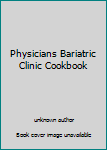 Unknown Binding Physicians Bariatric Clinic Cookbook Book