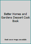 Better Homes and Gardens Dessert Cook Book