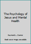 Hardcover The Psychology of Jesus and Mental Health Book