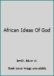 Hardcover African Ideas Of God Book