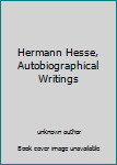Unknown Binding Hermann Hesse, Autobiographical Writings Book