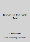 Hardcover Bishop In the Back Seat Book