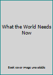 Paperback What the World Needs Now Book