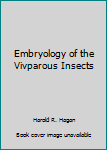Hardcover Embryology of the Vivparous Insects Book
