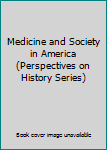 Medicine and Society in America