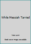 Paperback While Messiah Tarried Book
