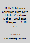Paperback Math Notebook : Christmas Math Nerd Hohoho Christmas Lights - 50 Sheets, 100 Pages - 8 X 10 Inches Book