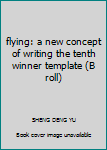 flying: a new concept of writing the tenth winner template (B roll)