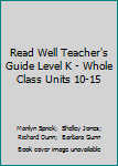 Spiral-bound Read Well Teacher's Guide Level K - Whole Class Units 10-15 Book