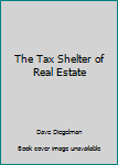 Paperback The Tax Shelter of Real Estate Book